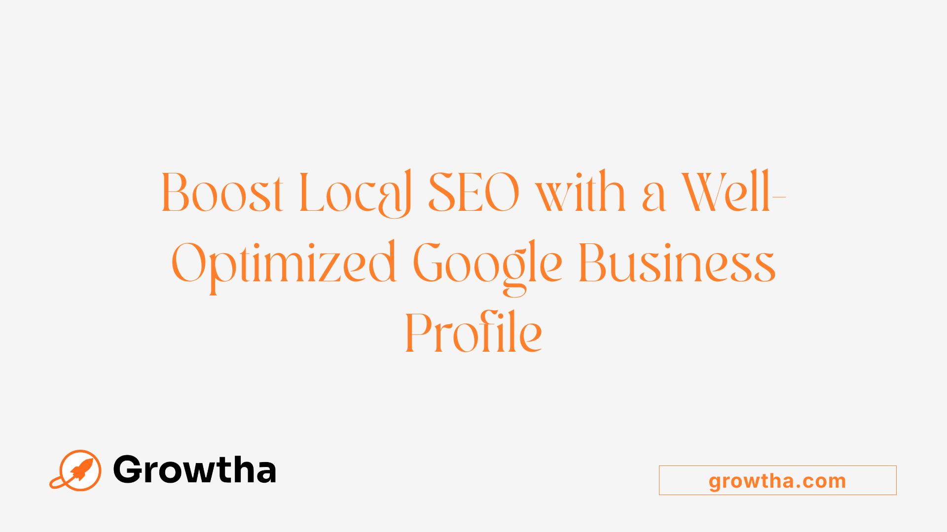 Boost Local SEO with a Well-Optimized Google Business Profile