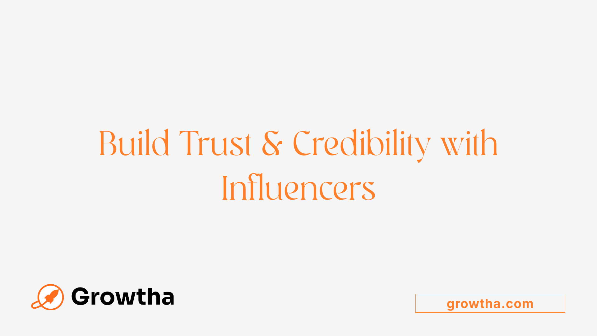 Build Trust & Credibility with Influencers
