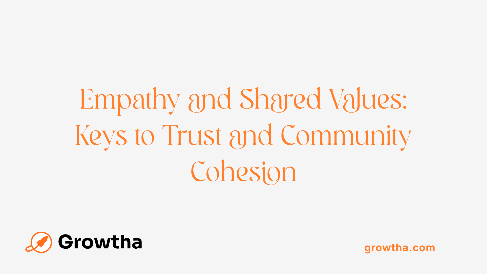 Empathy and Shared Values: Keys to Trust and Community Cohesion