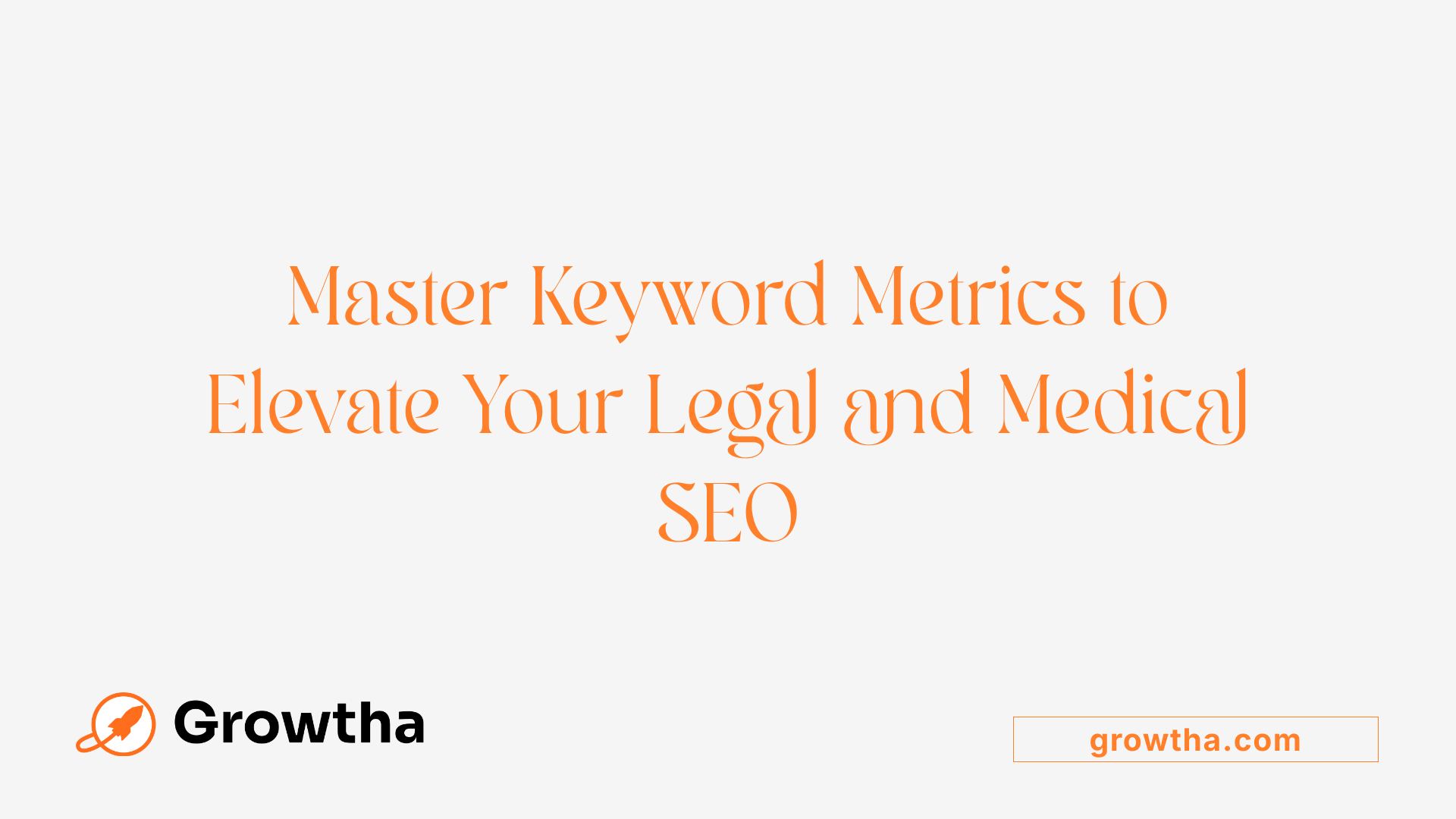 Master Keyword Metrics to Elevate Your Legal and Medical SEO