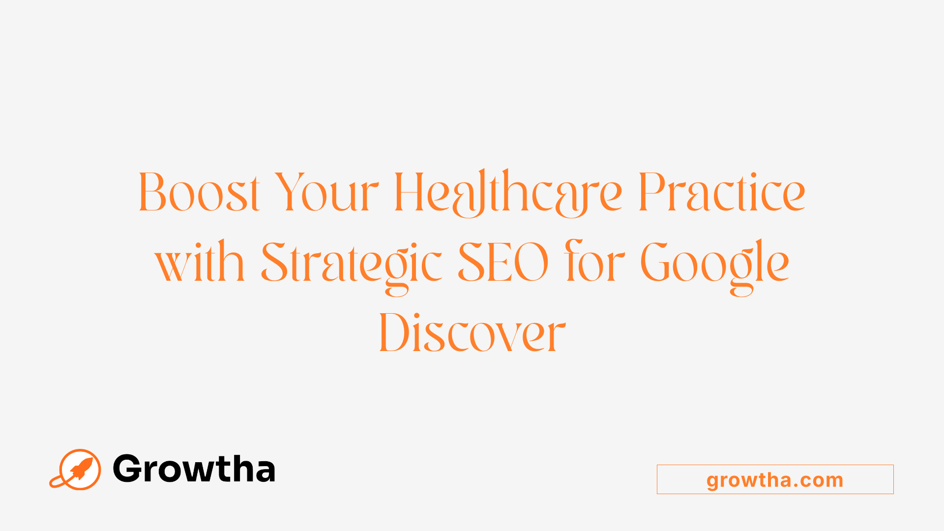 Boost Your Healthcare Practice with Strategic SEO for Google Discover