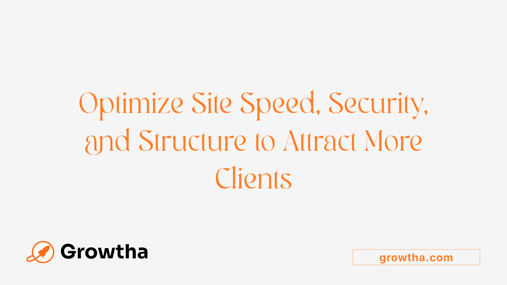 Optimize Site Speed, Security, and Structure to Attract More Clients