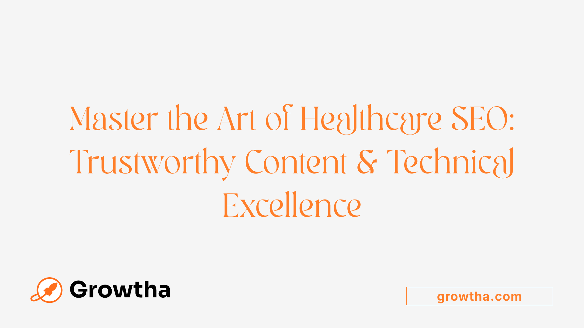 Master the Art of Healthcare SEO: Trustworthy Content &amp; Technical Excellence