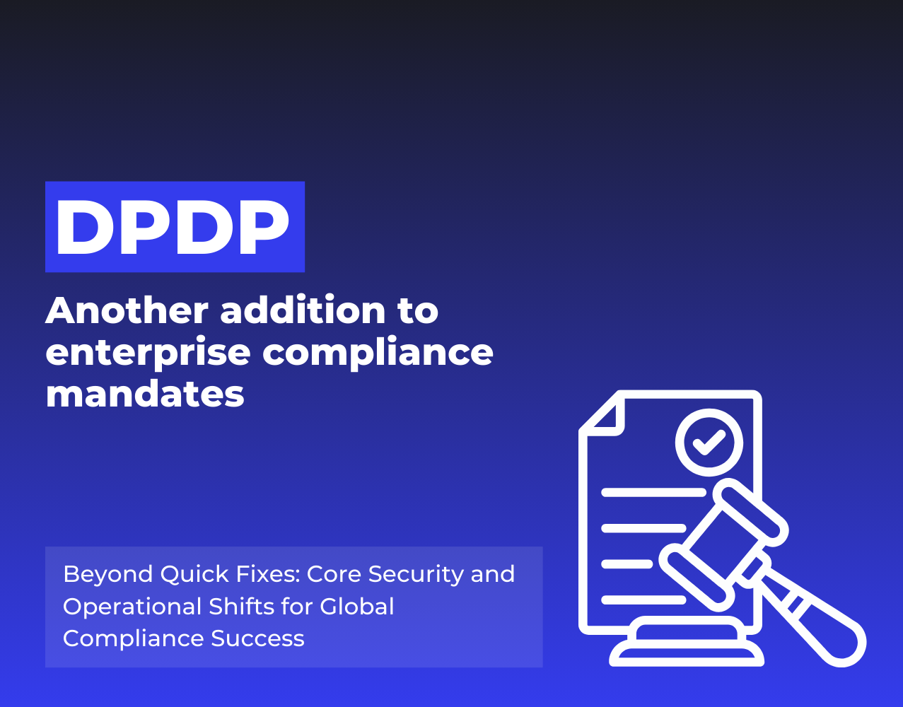 An enterprise’s guide to DPDP Implementation
