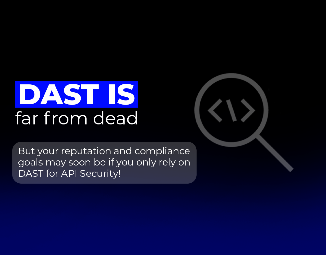 Why DAST Scanners Fail at API Security Testing