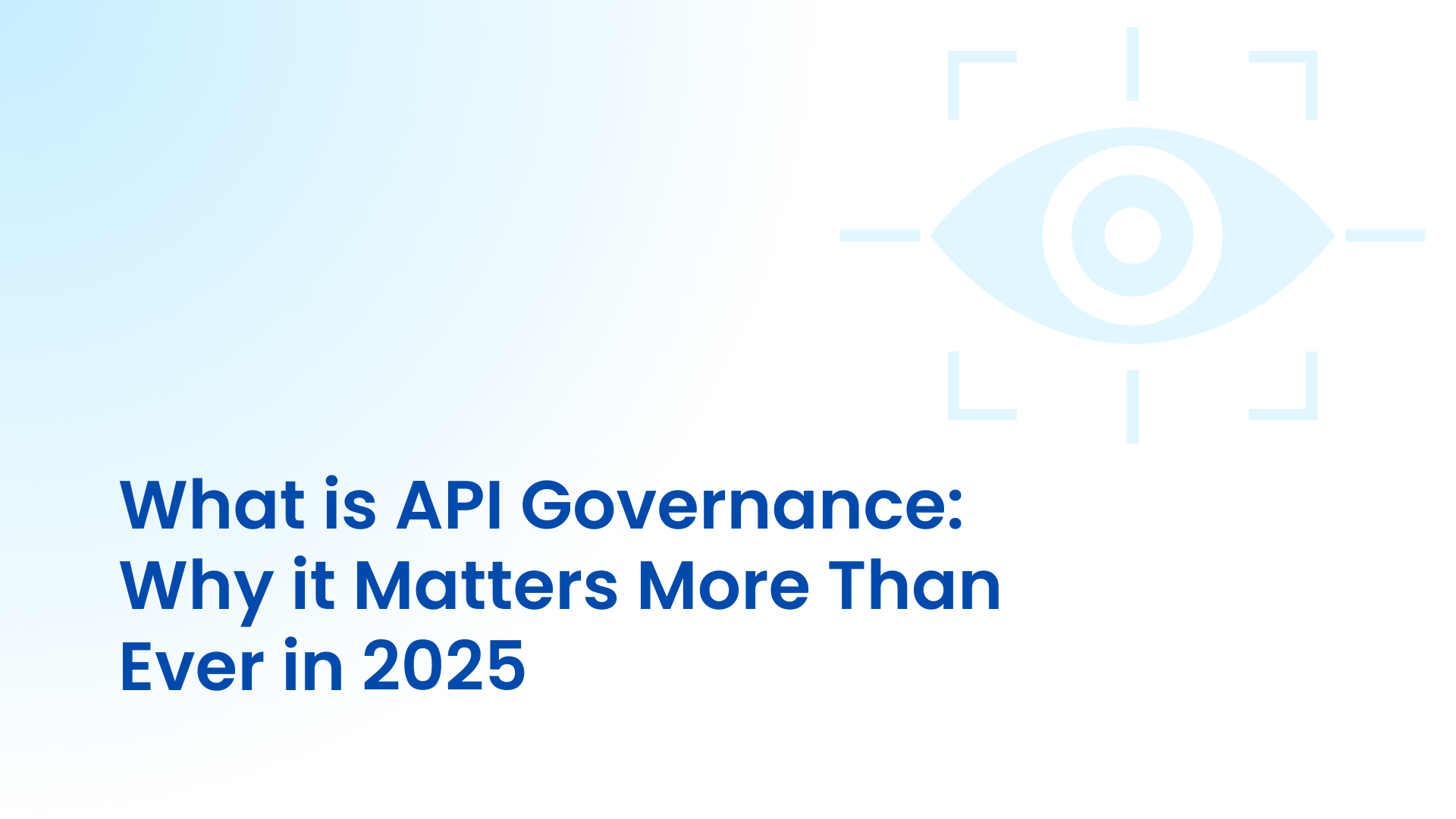 What is API Governance? Why it Matters More Than Ever in 2025