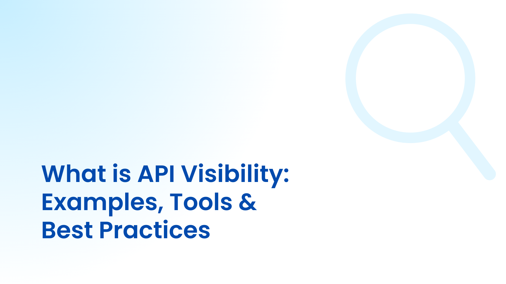 What is API Visibility: Examples, Tools, & Best Practices (2025)