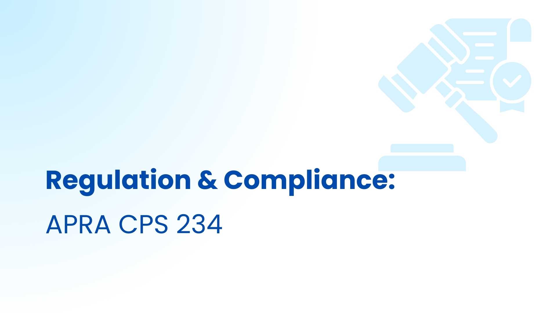 Complete guide to APRA CPS 234 and how to stay compliant.