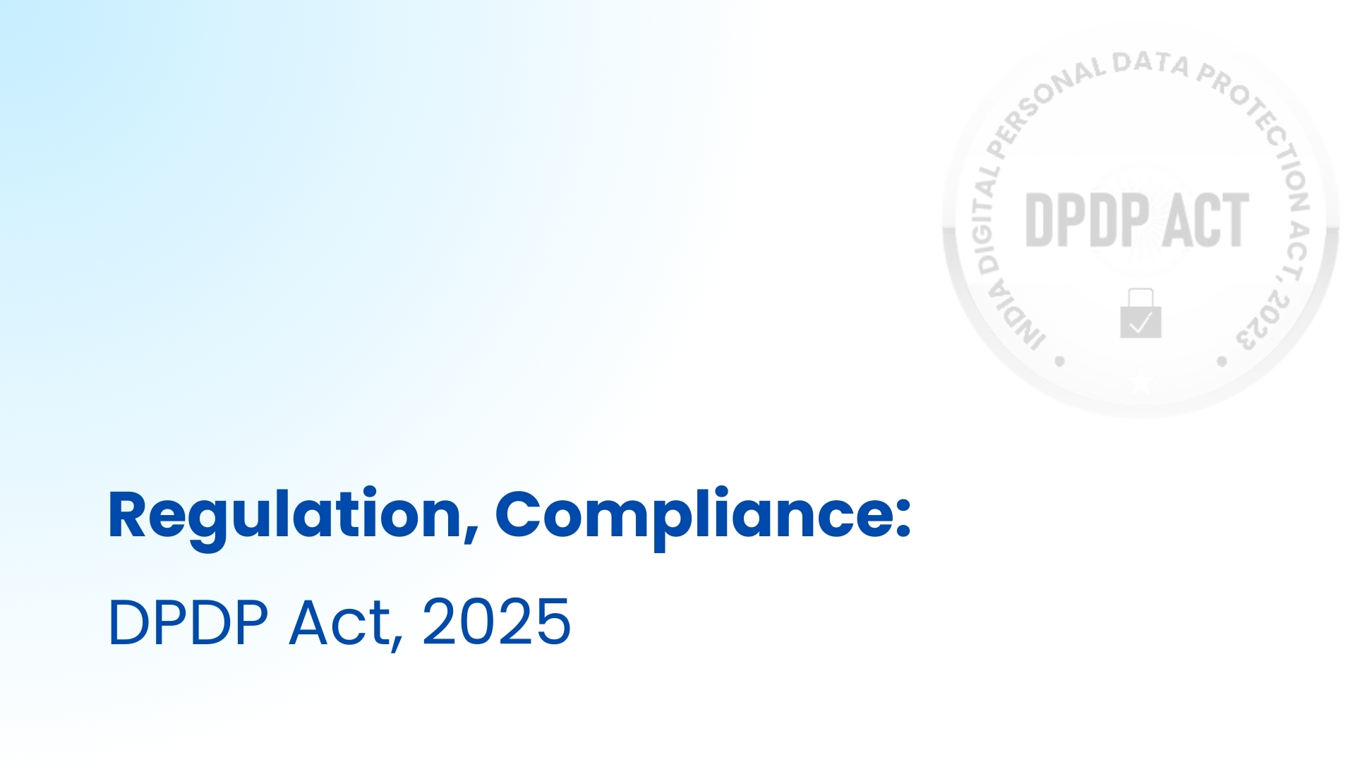 The DPDP India 2025 Handbook - The Complete Guide to India’s New Data Protection Era