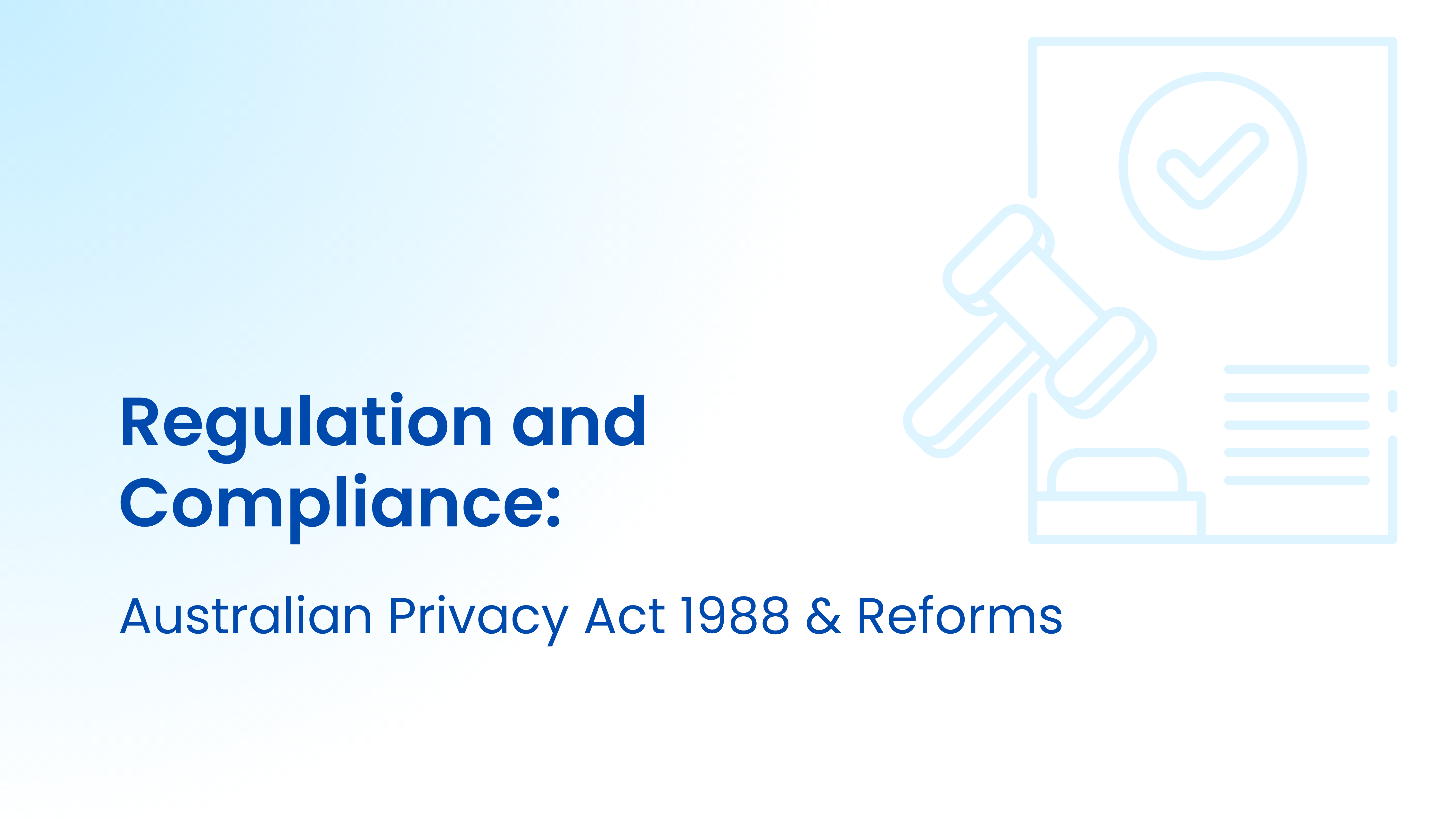 Full guide to Australian Privacy Act 1988 and the new reforms