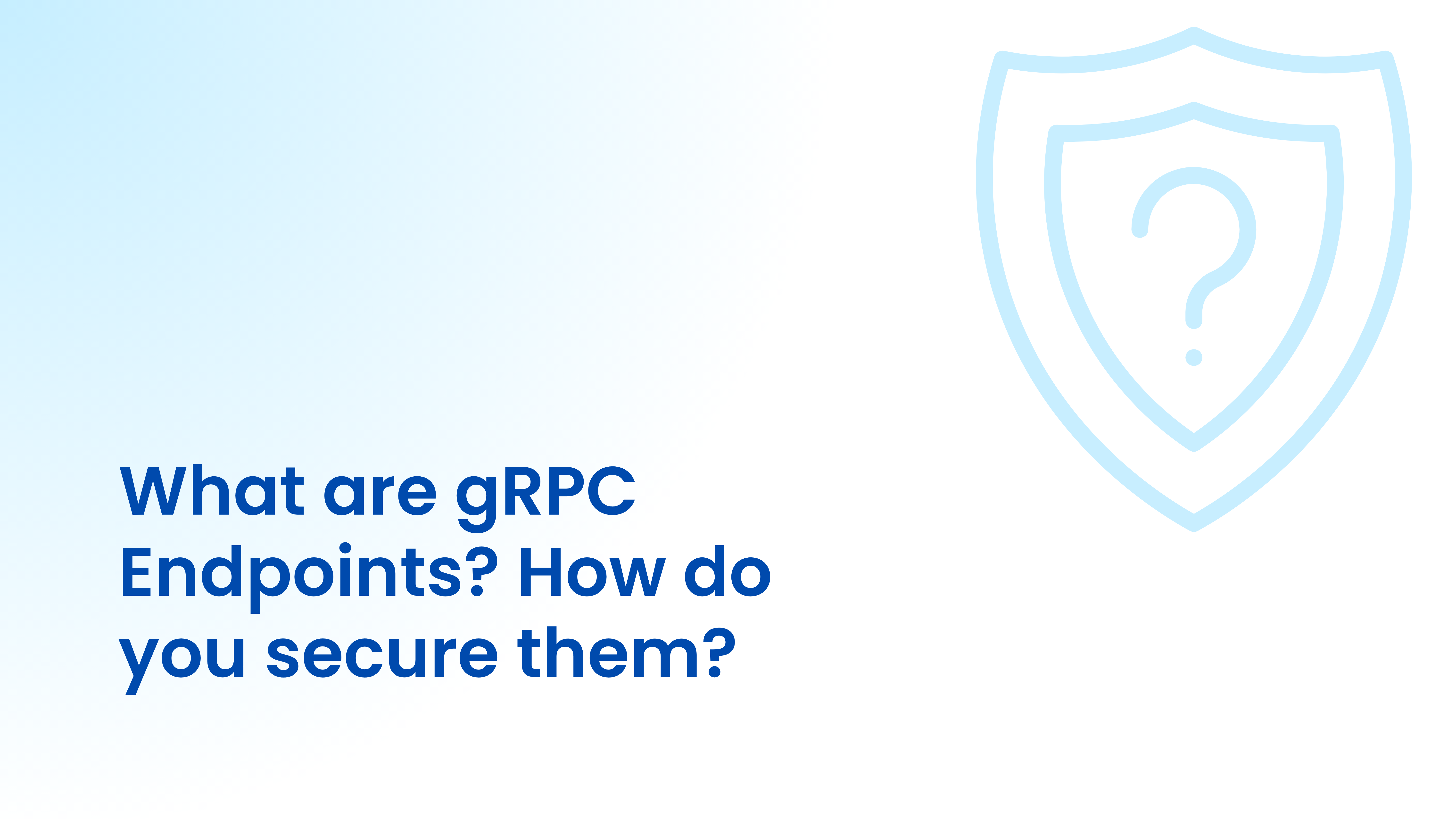 What are gRPC Endpoints? How do you secure them?