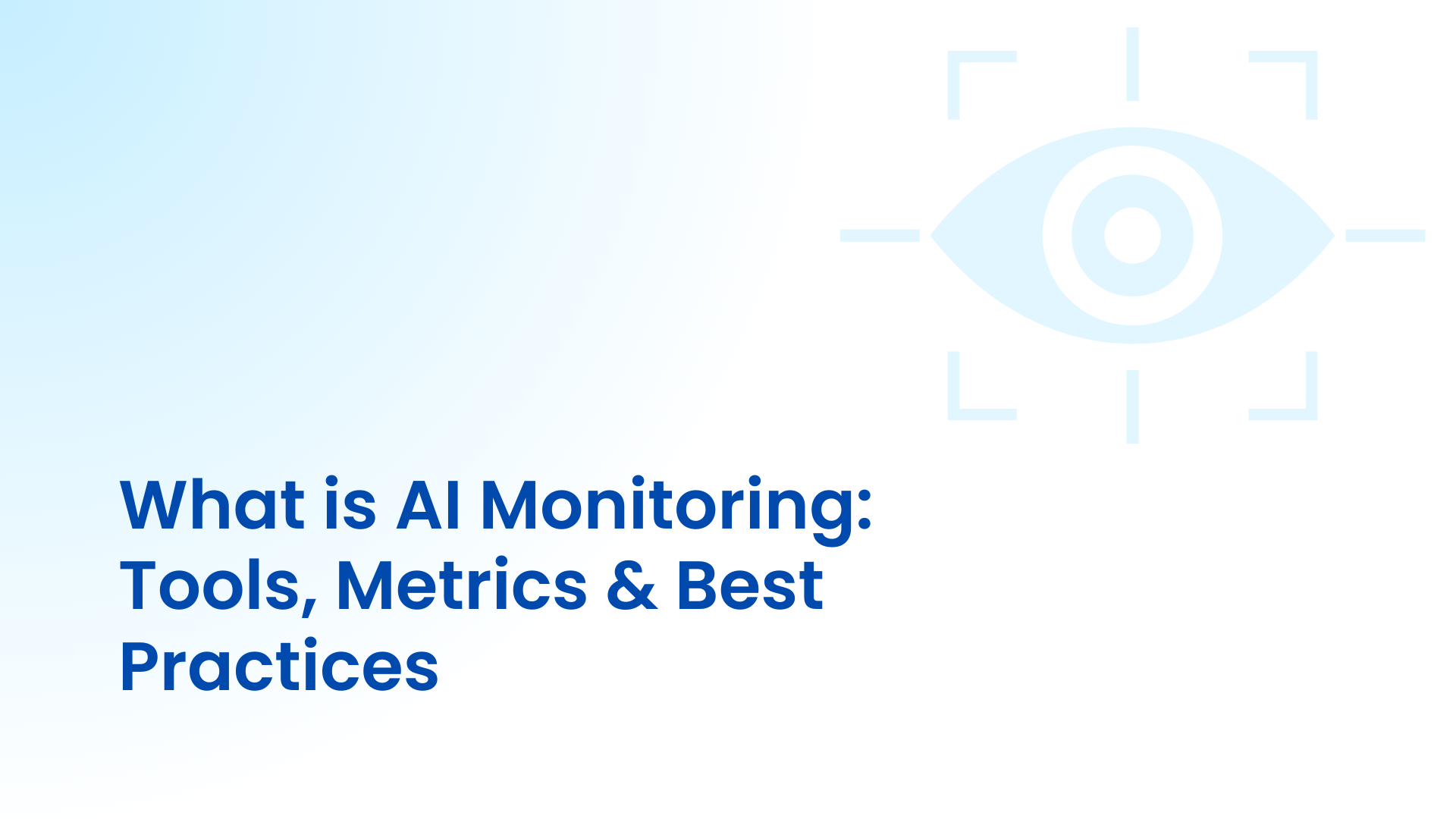 What is AI Monitoring: Tools, Metrics & Best Practices