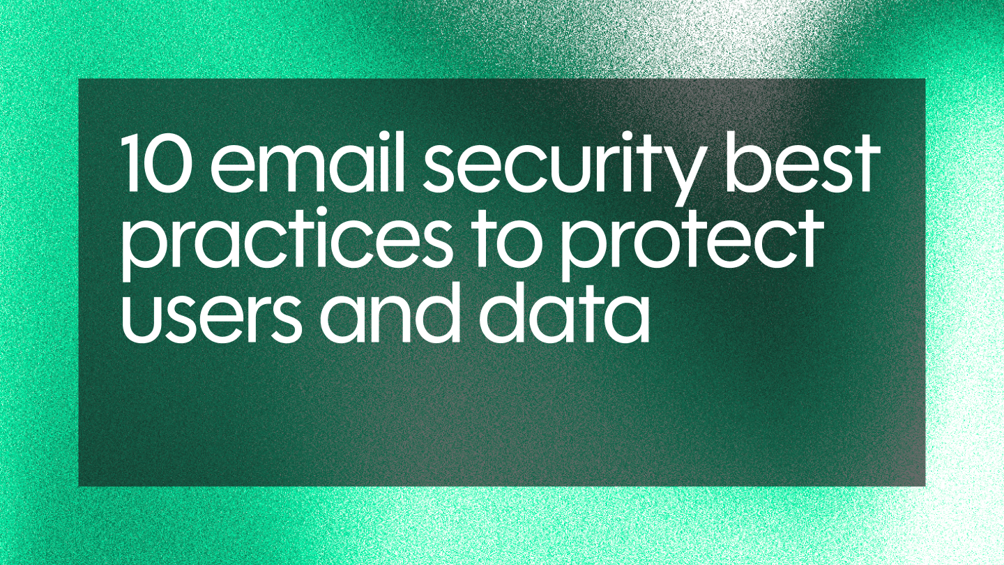 10 email security best practices to protect users and data