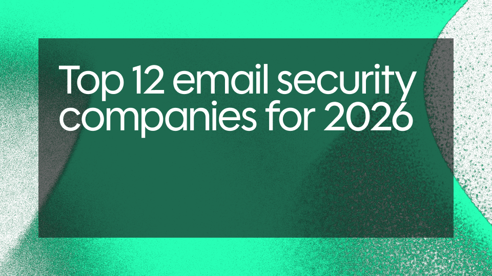 Top 12 email security companies for 2026