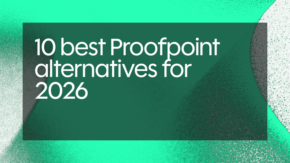 10 best Proofpoint alternatives for 2026