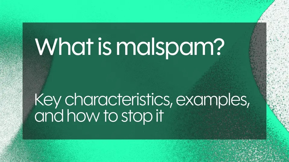 What is malspam? Key characteristics, examples, and how to stop it