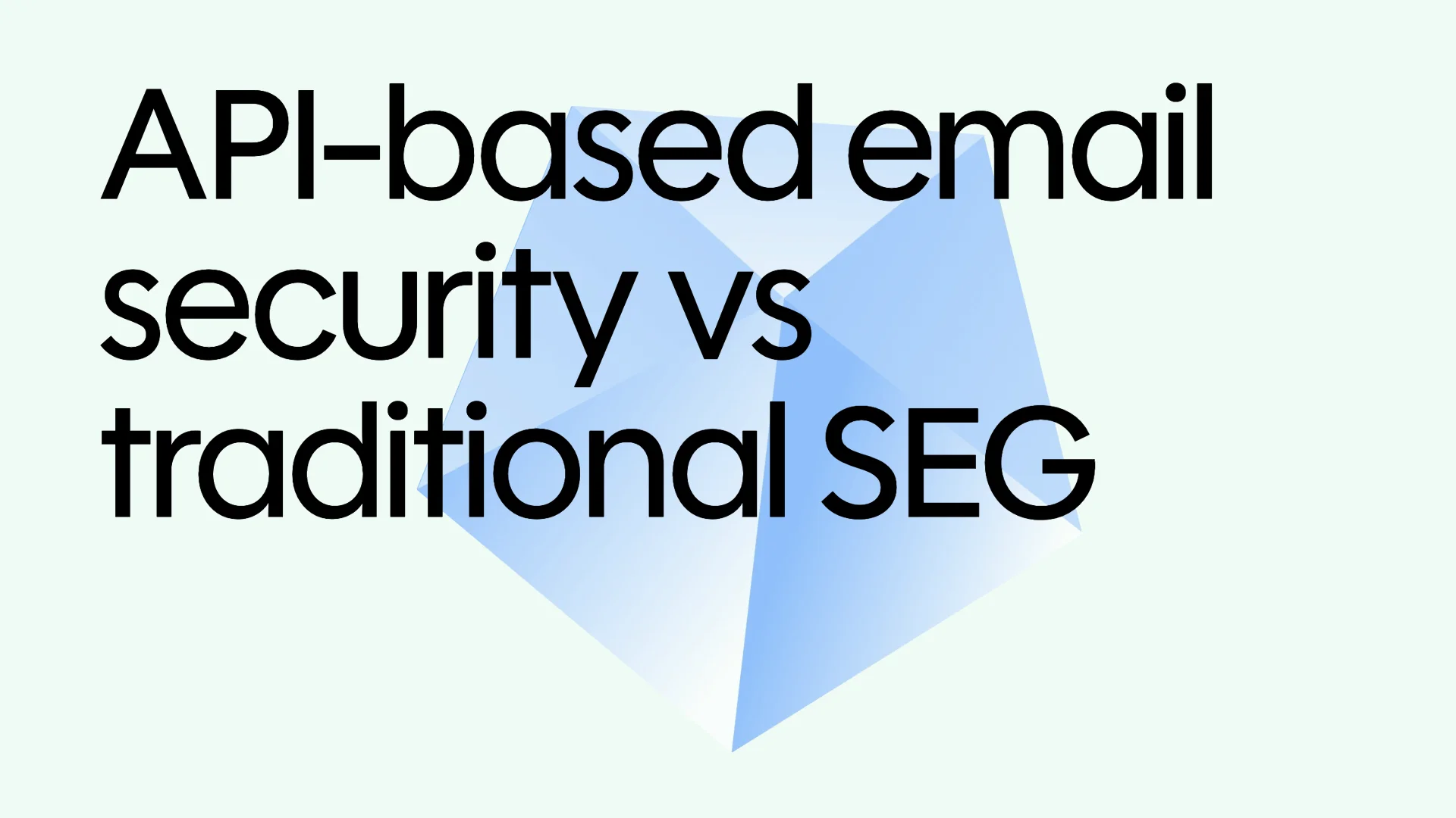API-based email security vs traditional SEG