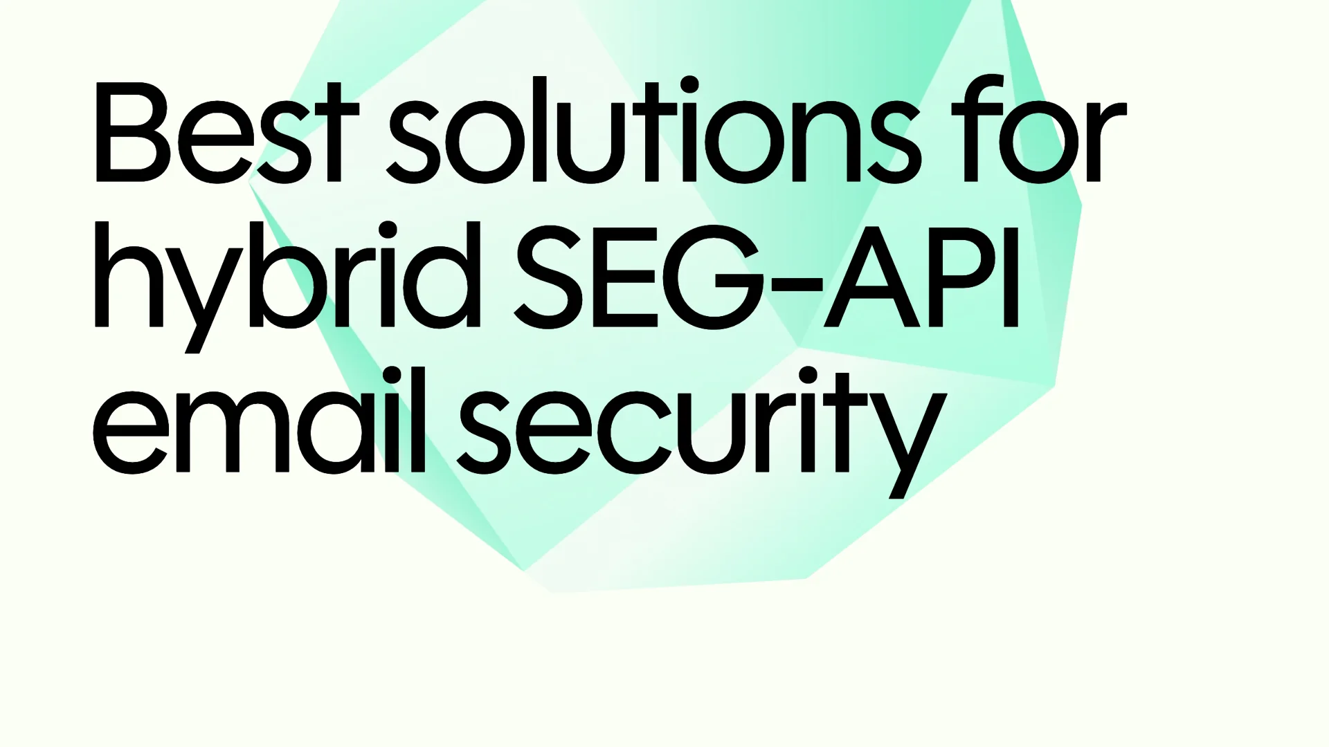 Best solutions for hybrid SEG-API email security in 2026
