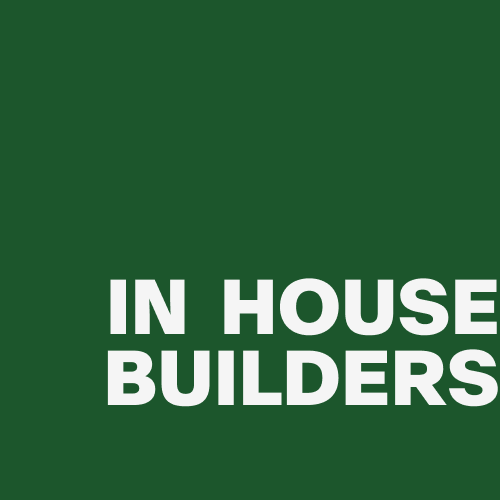 White bold text 'IN HOUSE BUILDERS' on a dark green background, aligned to the bottom right.