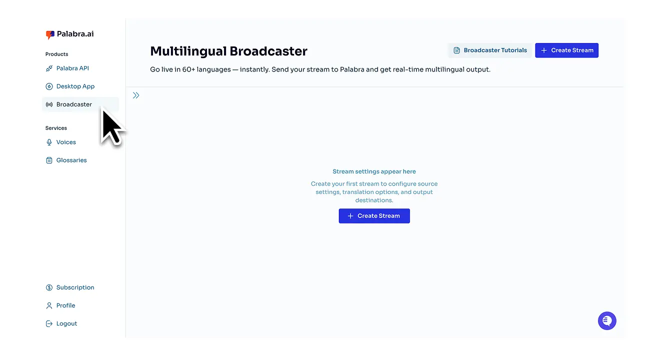 Sign up and open Palabra Broadcaster from your dashboard.