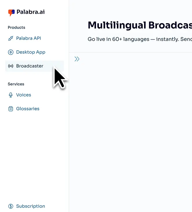 Sign up and open Palabra Broadcaster from your dashboard.