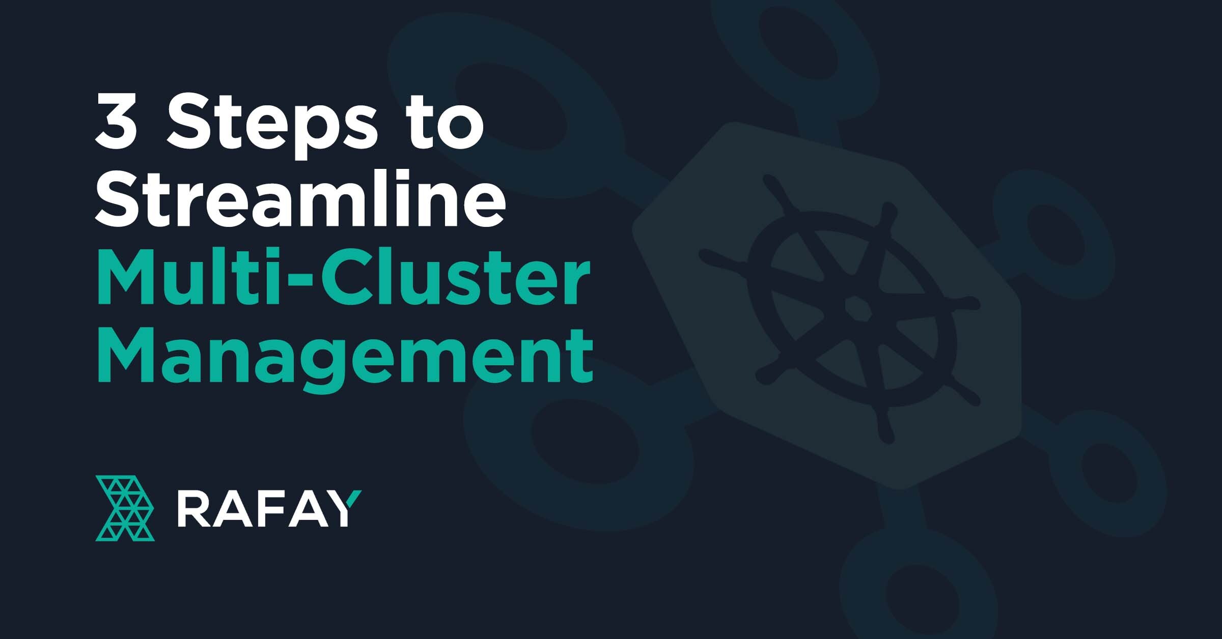 3 Steps to Streamline Kubernetes Multi-Cluster Management