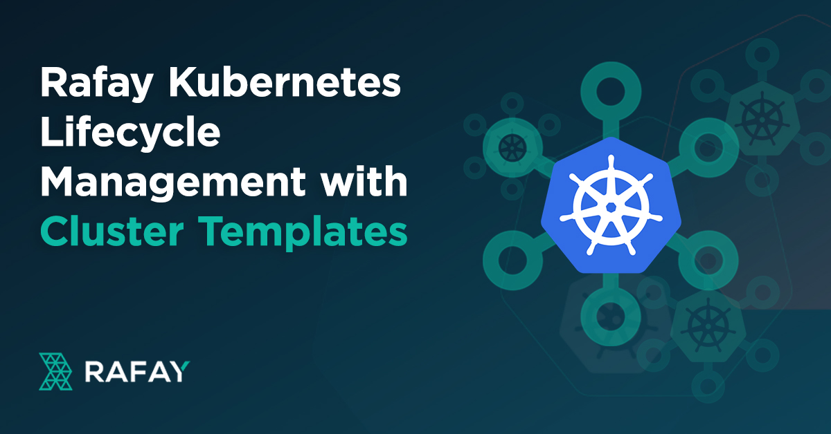 Rafay Kubernetes Lifecycle Management with Cluster Templates