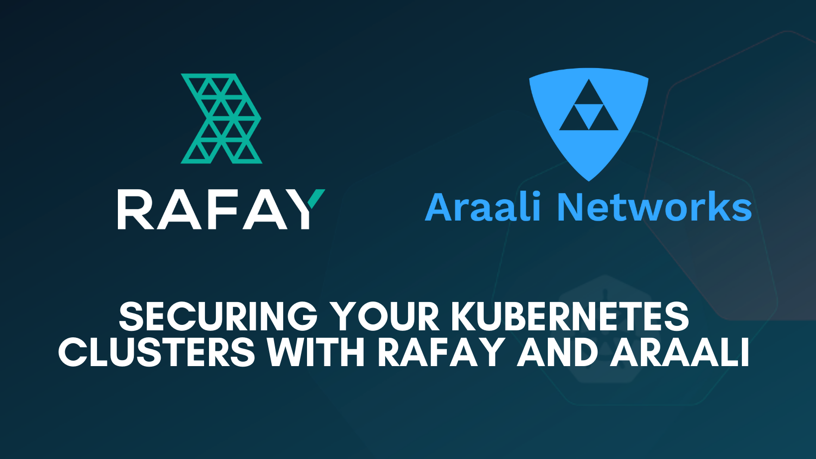 Securing Your Kubernetes Clusters with Rafay and Araali