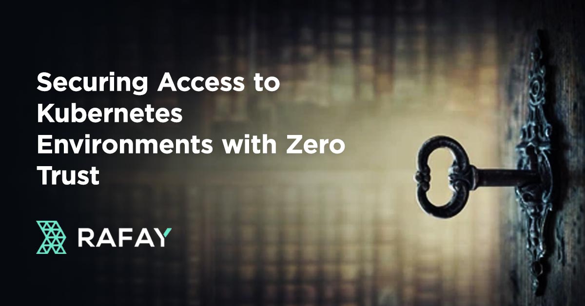 Securing Access to Kubernetes Environments with Zero Trust