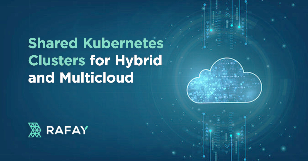Shared Kubernetes Clusters for Hybrid and Multicloud