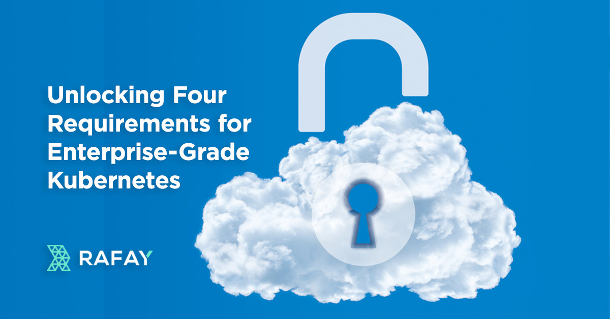 Unlocking Four Requirements for Enterprise-Grade Kubernetes