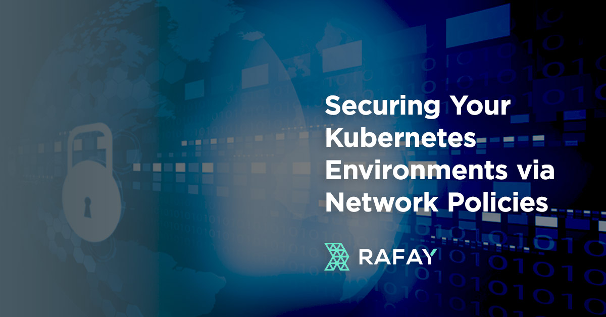 Securing Your Kubernetes Environments via Network Policies