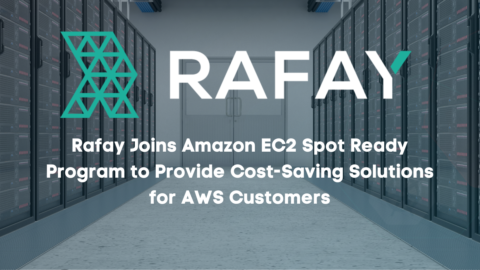 Rafay Joins Amazon EC2 Spot Ready Program to Provide Cost-Saving Solutions for AWS Customers