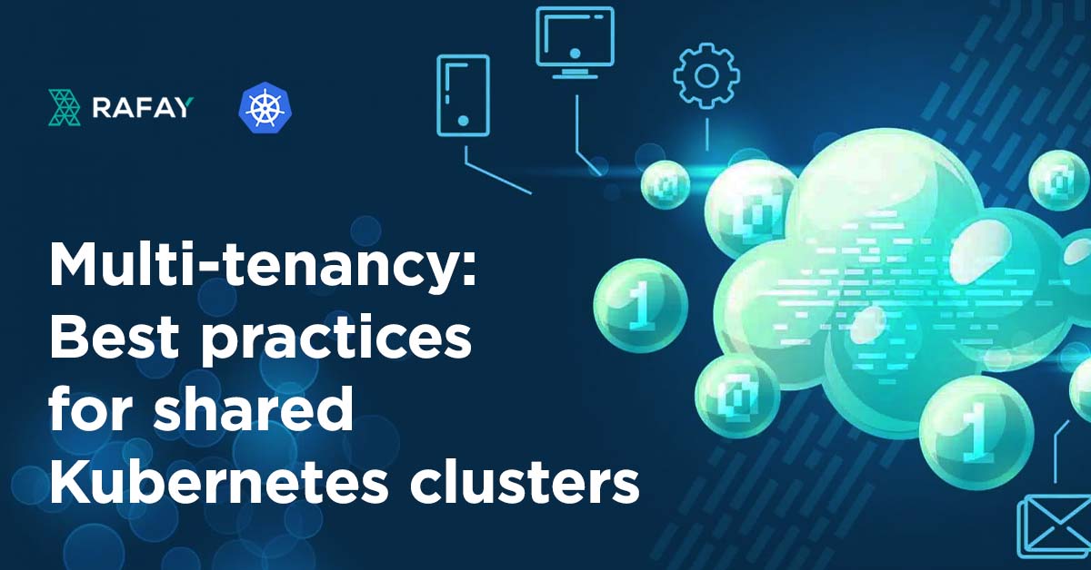 Multi-tenancy: Best practices for shared Kubernetes clusters