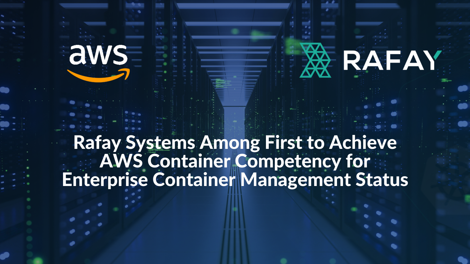 Rafay Systems Among First to Achieve AWS Container Competency for Enterprise Container Management Status