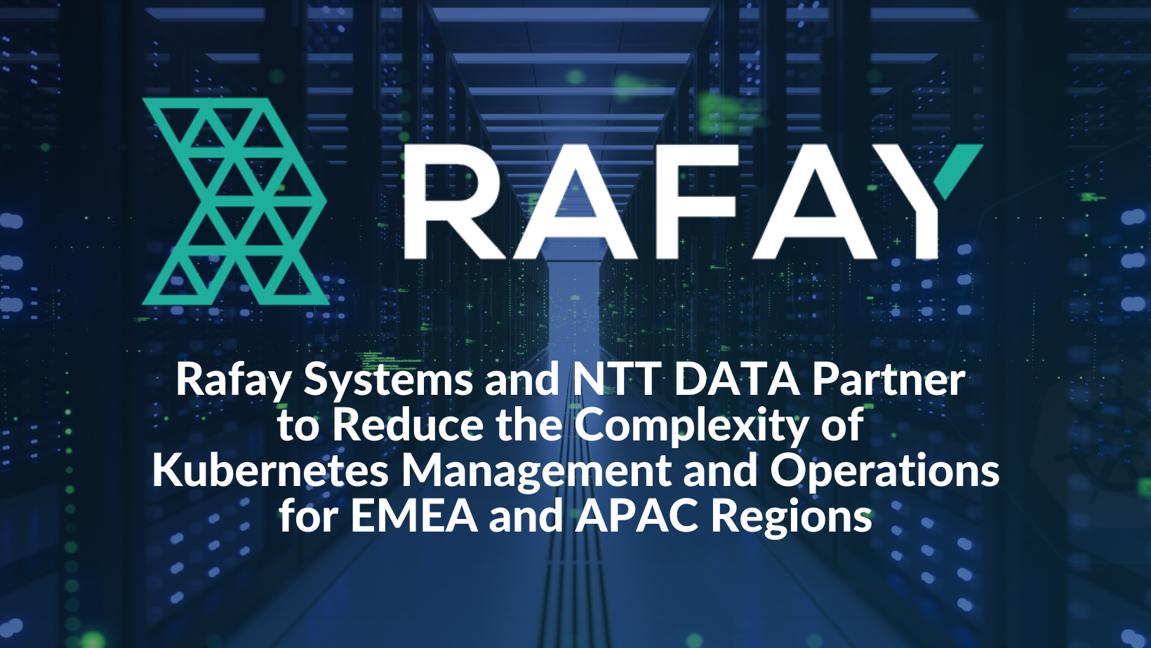 Rafay Systems and NTT DATA Partner to Reduce the Complexity of Kubernetes Management and Operations for EMEA and APAC Regions