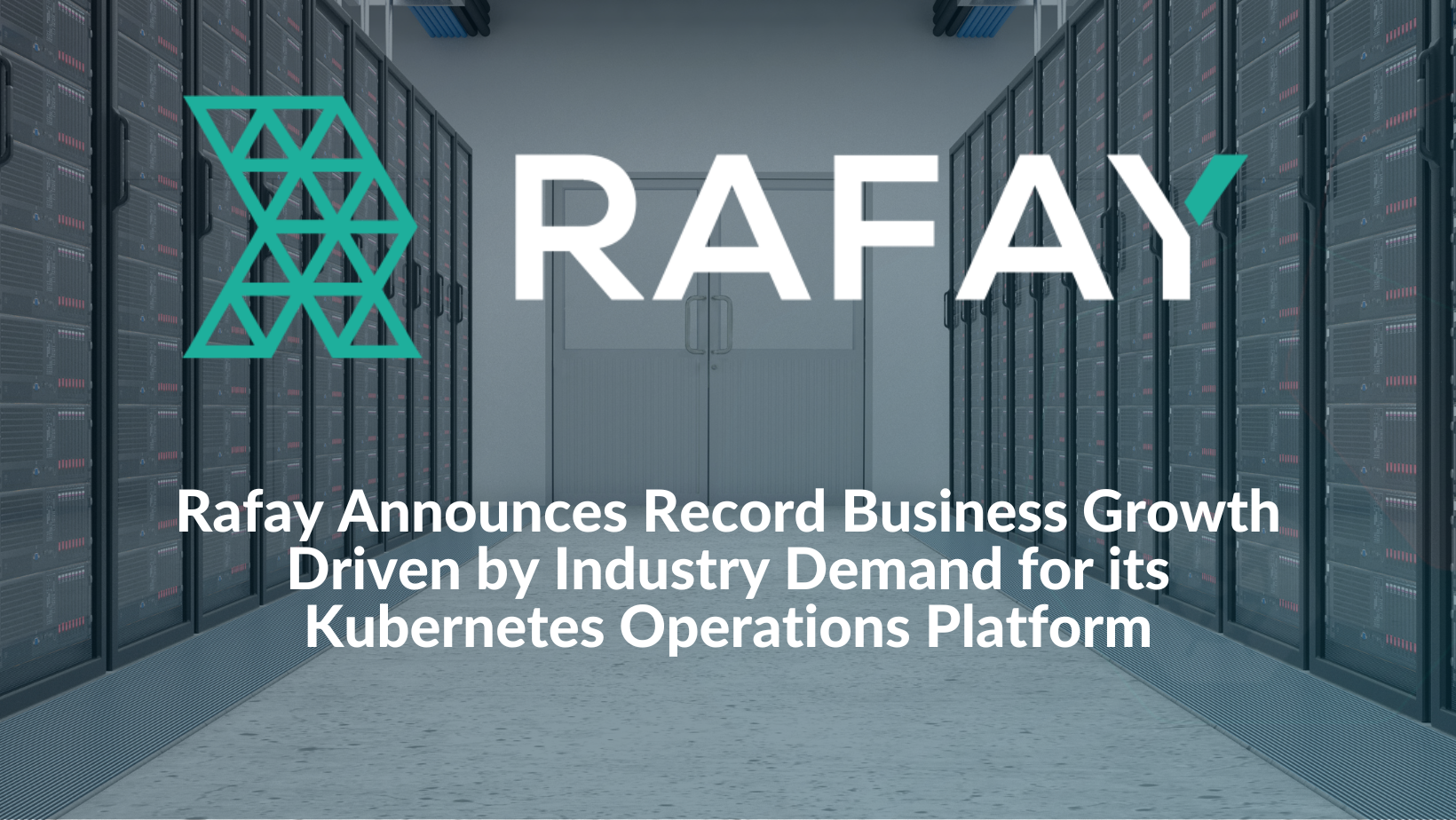 Rafay Announces Record Business Growth Driven by Industry Demand for its Kubernetes Operations Platform