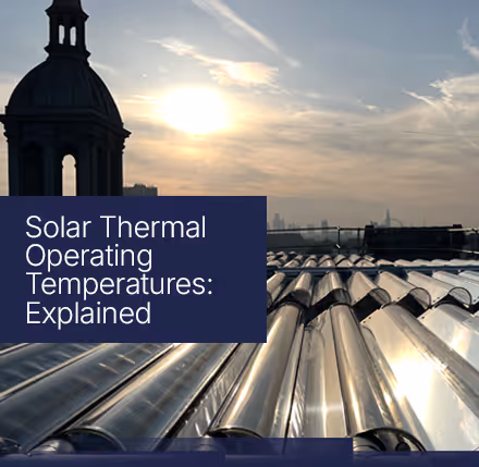 Solar Thermal Operating Temperatures Explained