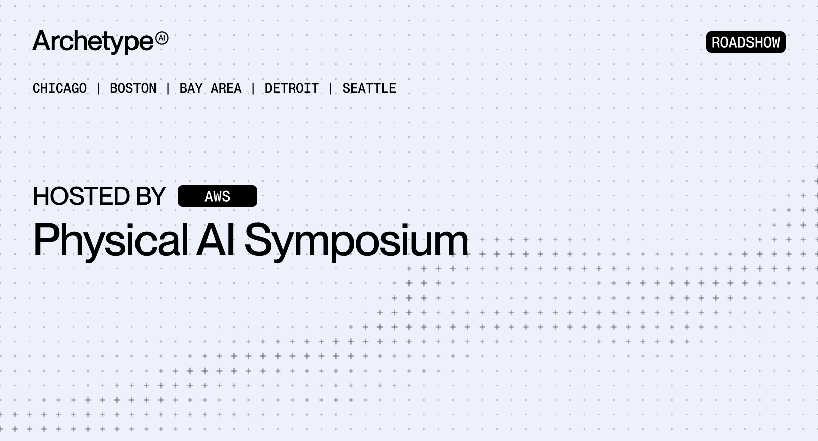 AWS Physical AI Symposium roadshow — Chicago, Boston, Bay Area, Detroit, Seattle. Hosted by AWS.