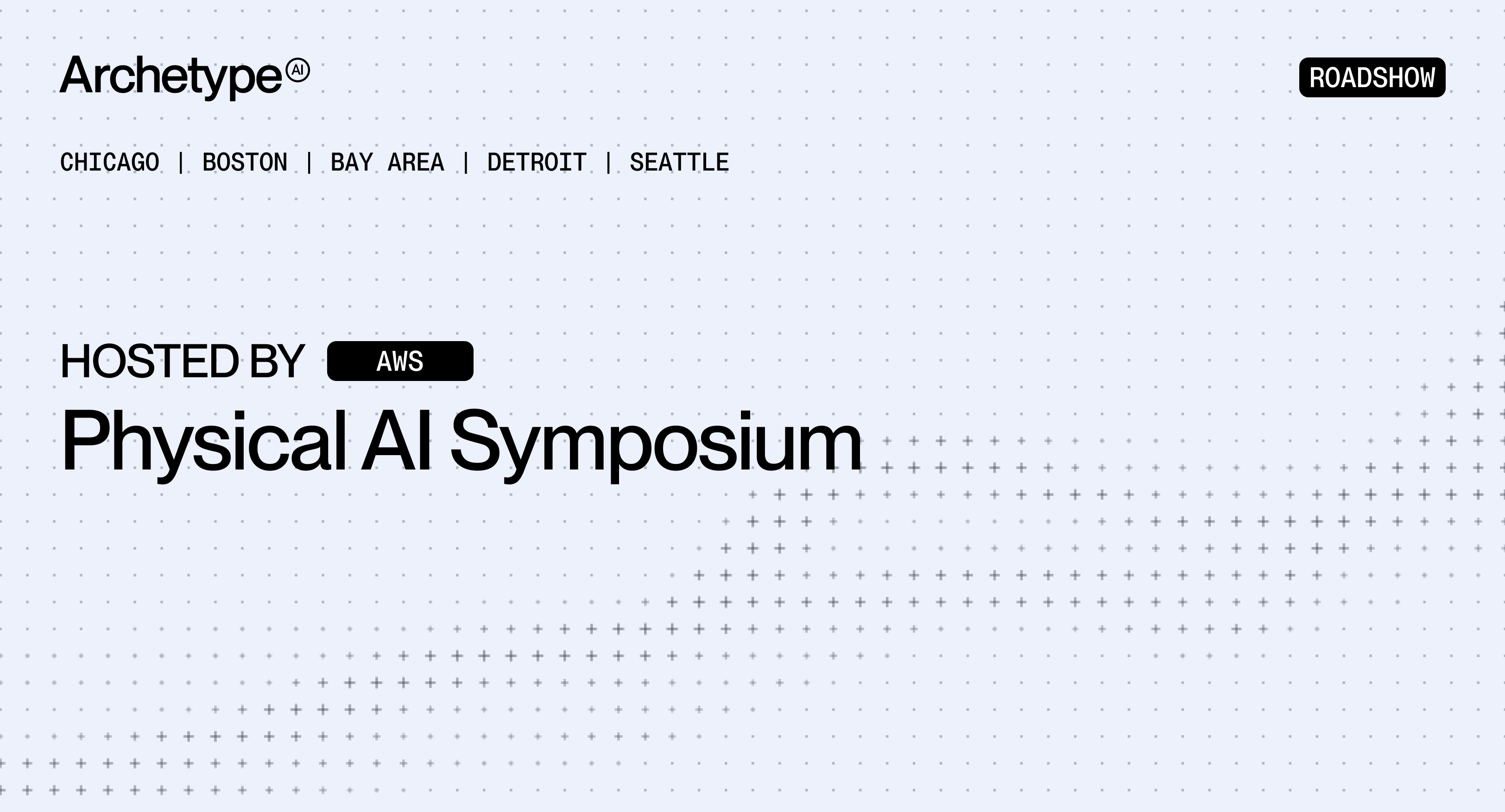 AWS Physical AI Symposium roadshow — Chicago, Boston, Bay Area, Detroit, Seattle. Hosted by AWS.