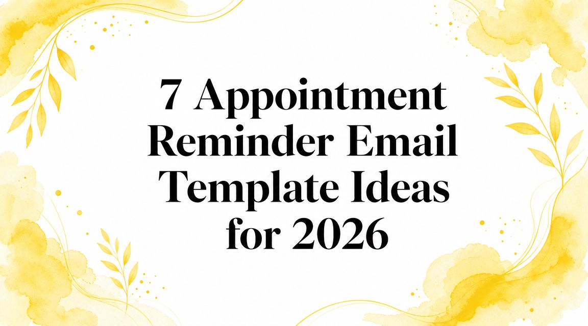 7 Appointment Reminder Email Template Ideas for 2026