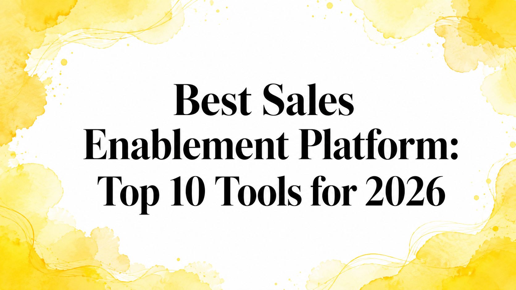 Best Sales Enablement Platform: Top 10 Tools for 2026