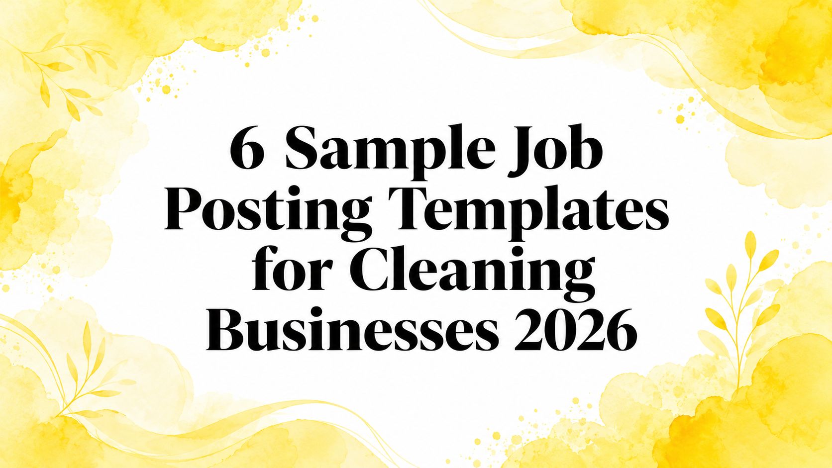 6 Sample Job Posting Templates for Cleaning Businesses 2026