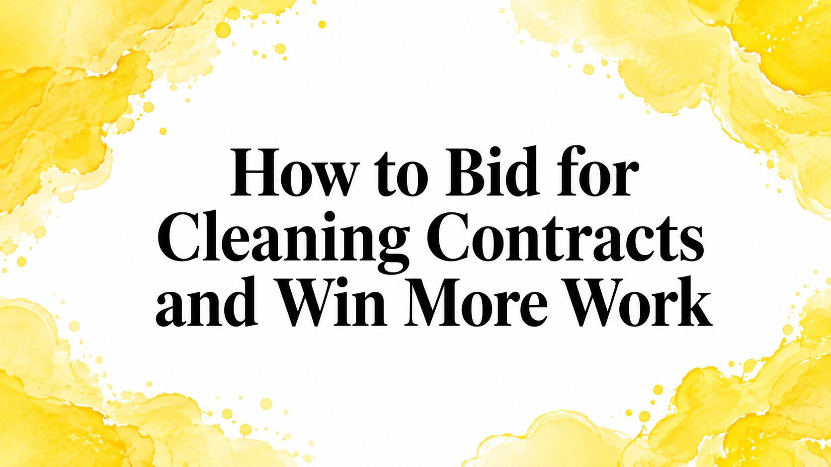 How to Bid for Cleaning Contracts and Win More Work