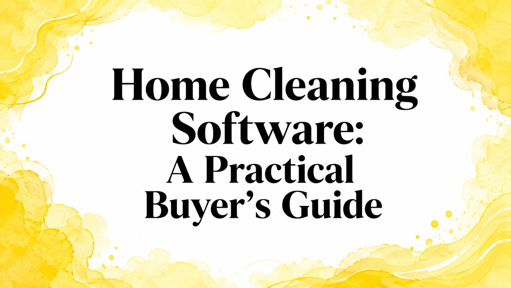 Home Cleaning Software: A Practical Buyer's Guide