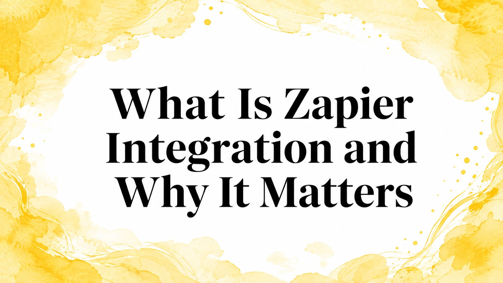 What Is Zapier Integration and Why It Matters