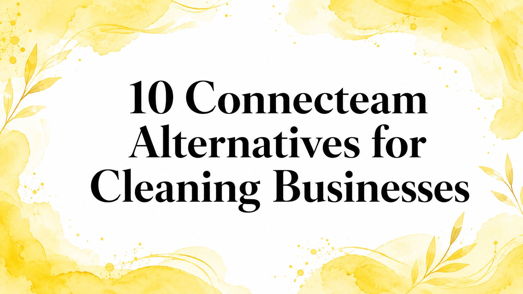 10 Connecteam Alternatives for Cleaning Businesses