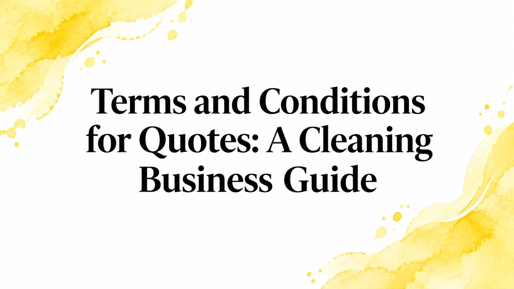 Terms and Conditions for Quotes: A Cleaning Business Guide
