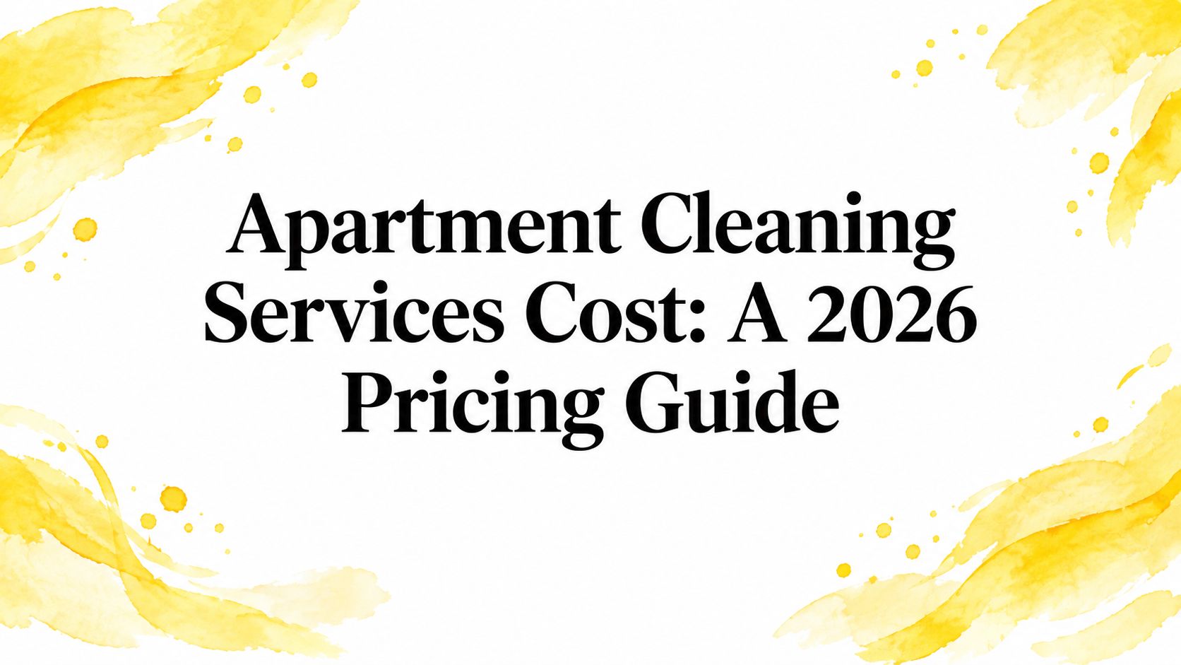 Apartment Cleaning Services Cost: A 2026 Pricing Guide
