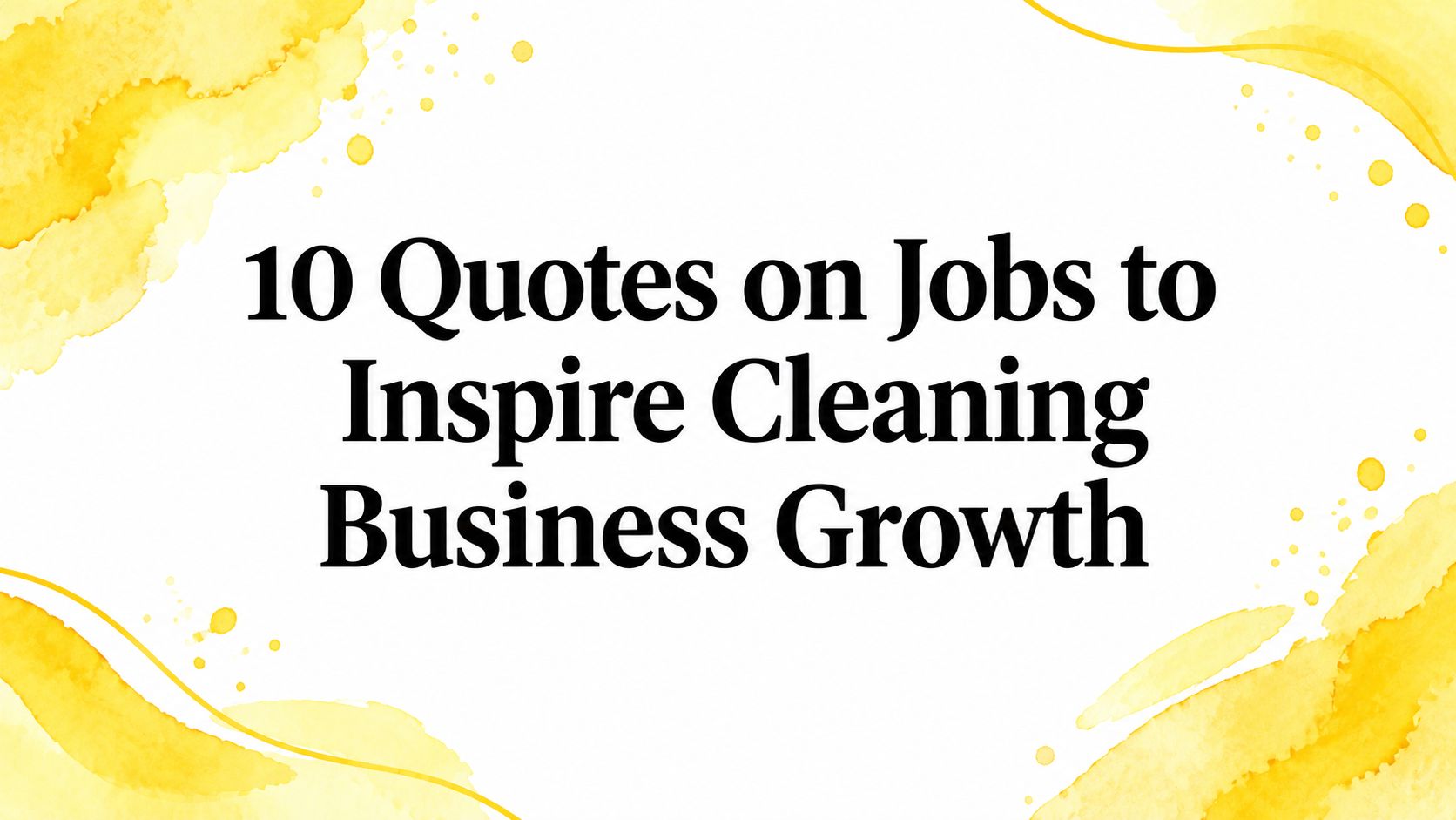 10 Quotes on Jobs to Inspire Cleaning Business Growth